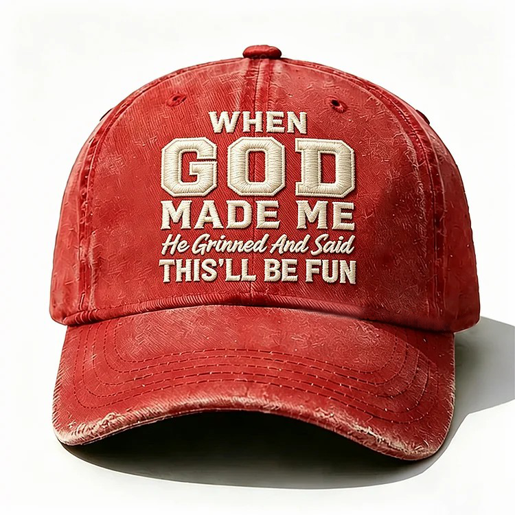 When God Made Me He Grinned Embroidery Cap