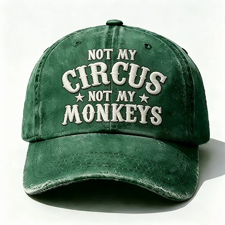 Not My Circus Not My Monkeys Embroidery Cap