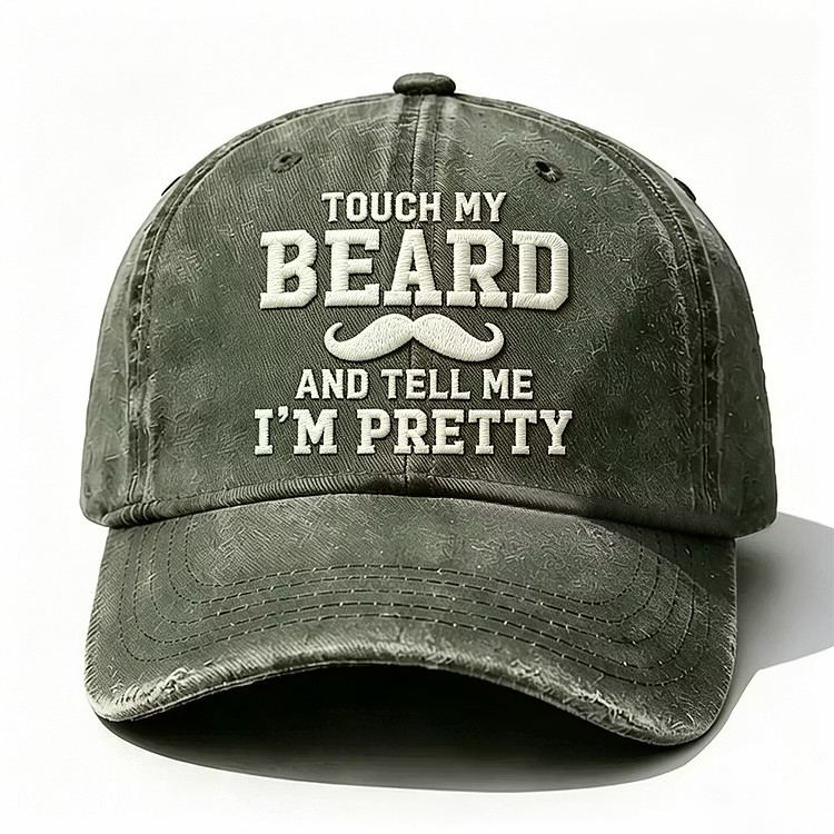 Touch My Beard And Tell Me I'm Pretty Embroidery Cap