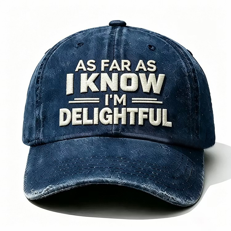As Far As I Know I'm Delightful Embroidery Cap