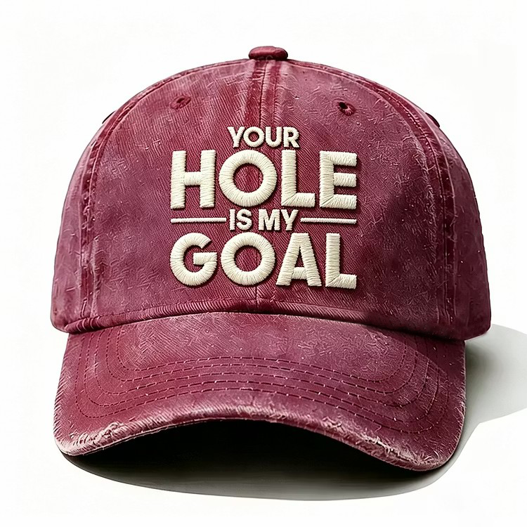 Your Hole Is My Goal Embroidery Cap