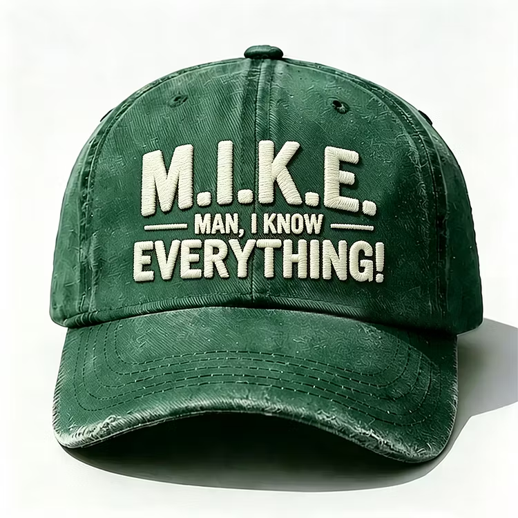 Mike Man I Know Everything Embroidery Cap