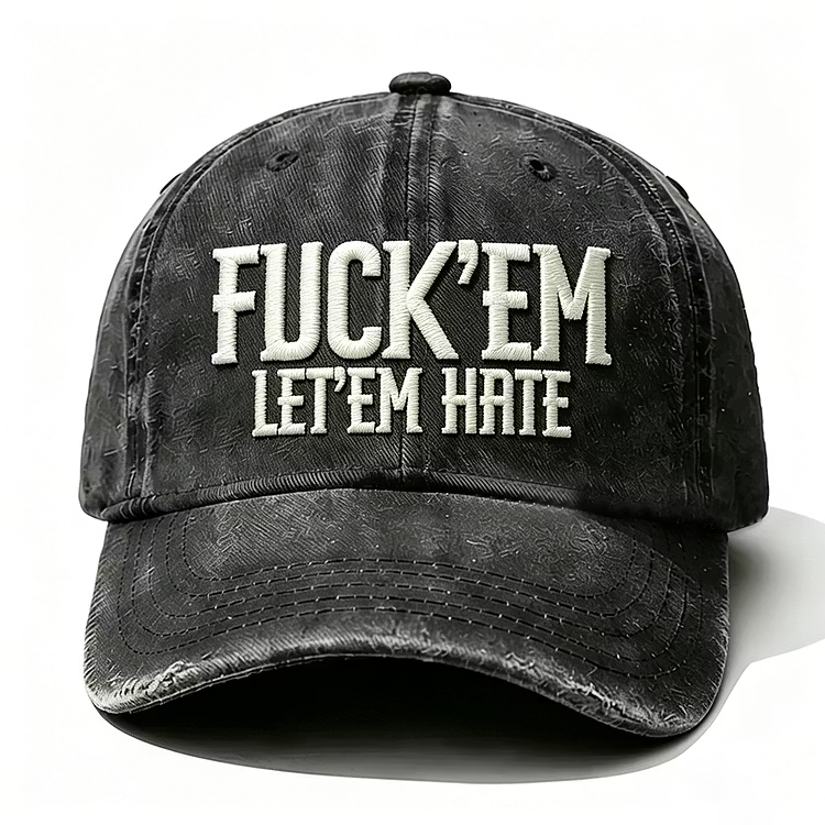 Fuck'em Let'em Hate Embroidery Cap