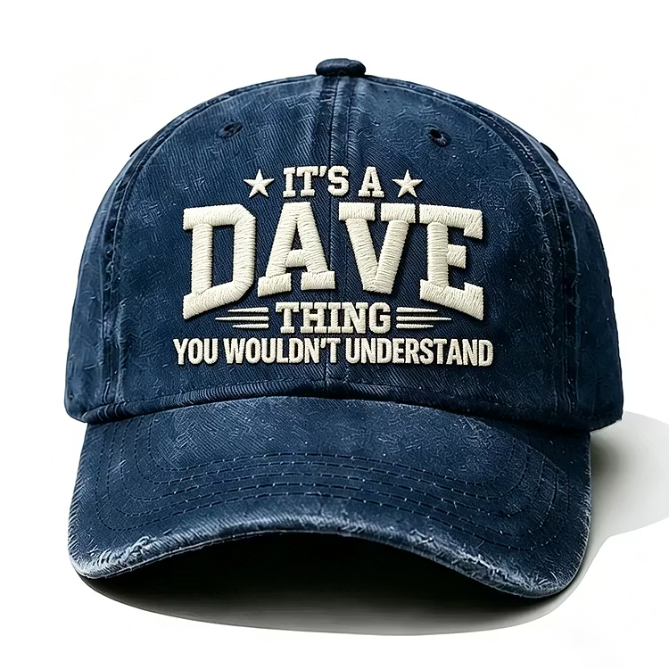 It's A Dave Thing You Wouldn't Understand Embroidery Cap