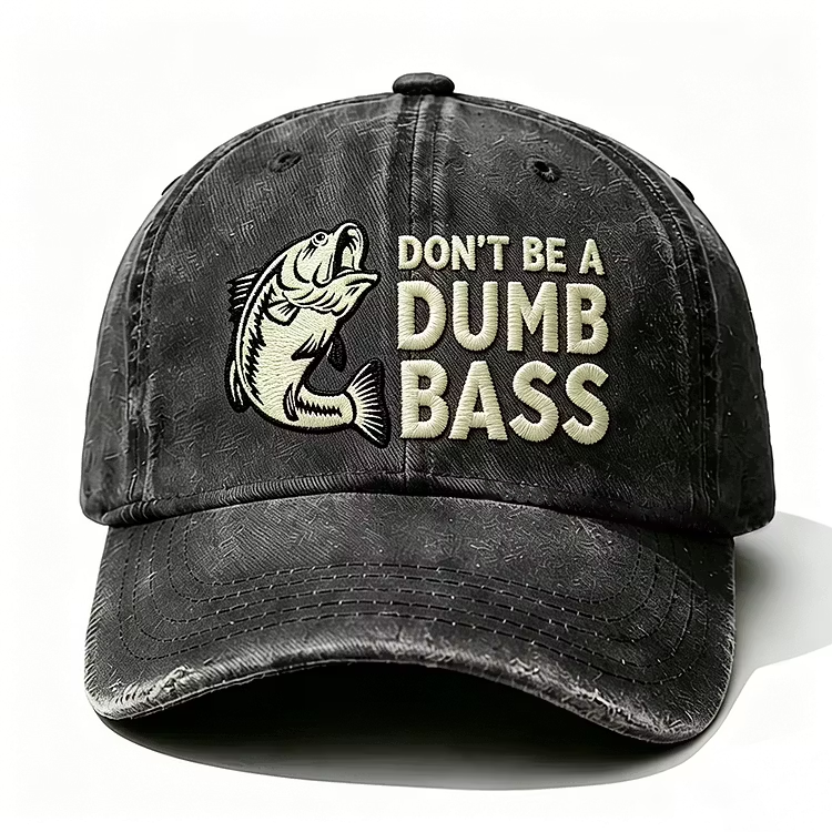 Don't Be A Dumb Bass Embroidery Cap