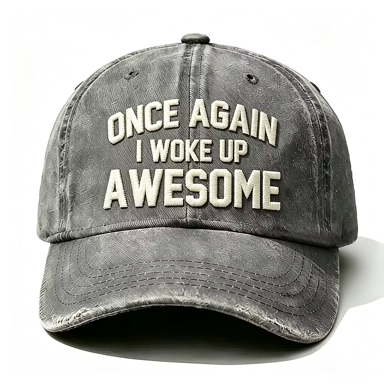Once Again I Woke Up Awesome Embroidery Cap