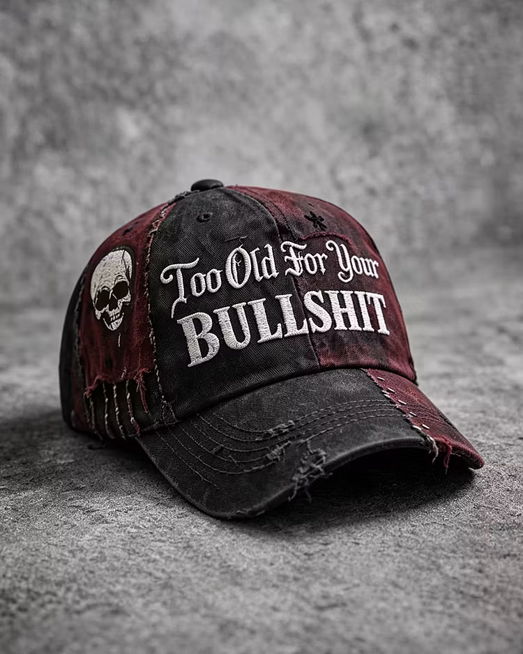 Too Old For Your Bullshit Cap