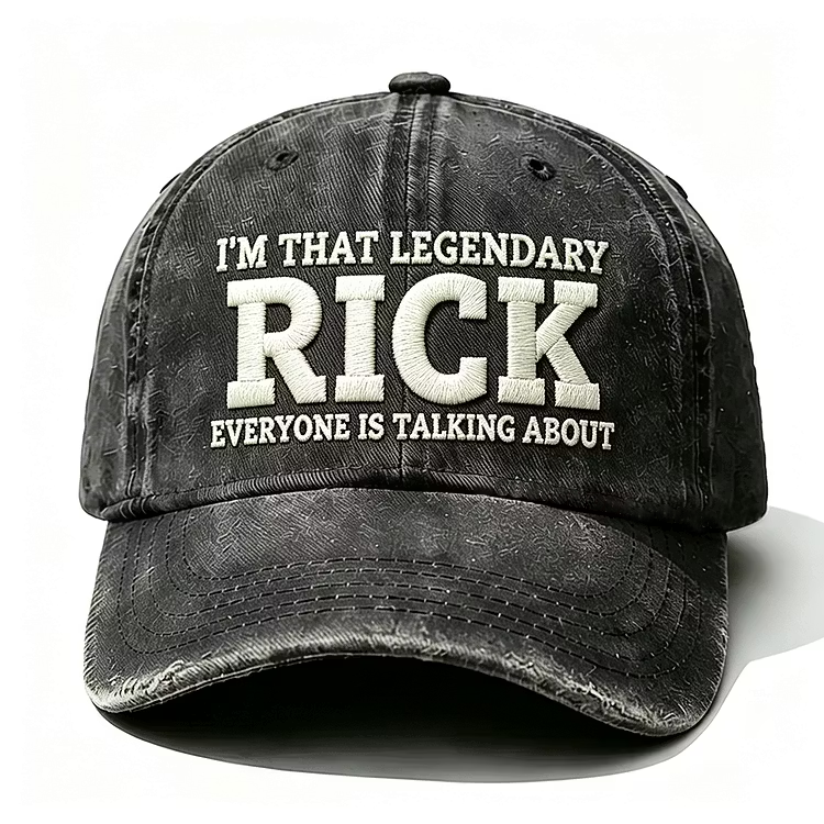 I'm That Legendary Rick Everyone Is Talking About Embroidery Cap