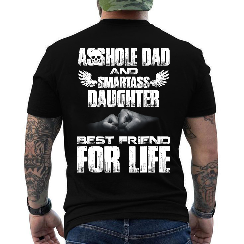 Asshole Dad And Smartass Daughter Best Friend For Life T-shirt