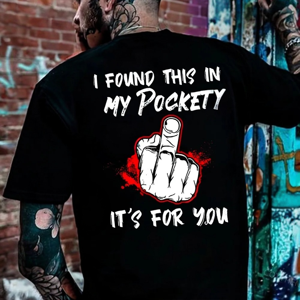 I Found This In My Pocket It's For You Printed Men's T-shirt