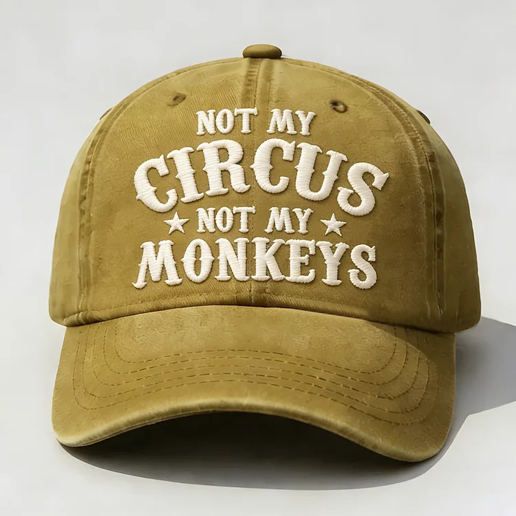 Not My Circus Not My Monkeys Embroidery Cap