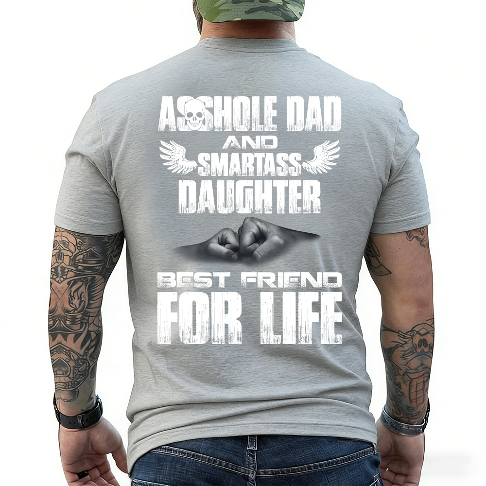Asshole Dad And Smartass Daughter Best Friend For Life T-shirt