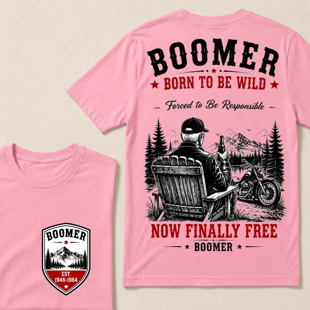 Boomer – Born to Be Wild, Now Finally Free Crew Neck Tee