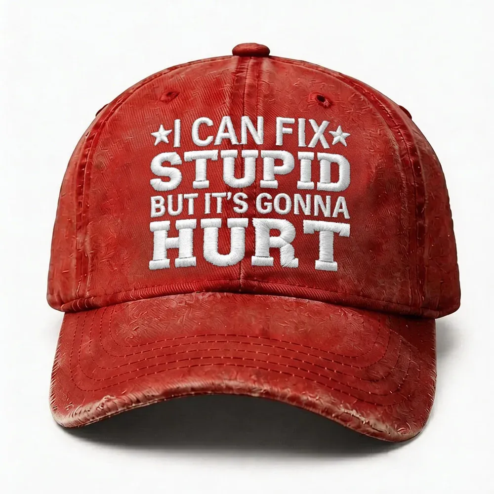 I Can Fix Stupid But It's Gonna Hurt Embroidery Cap