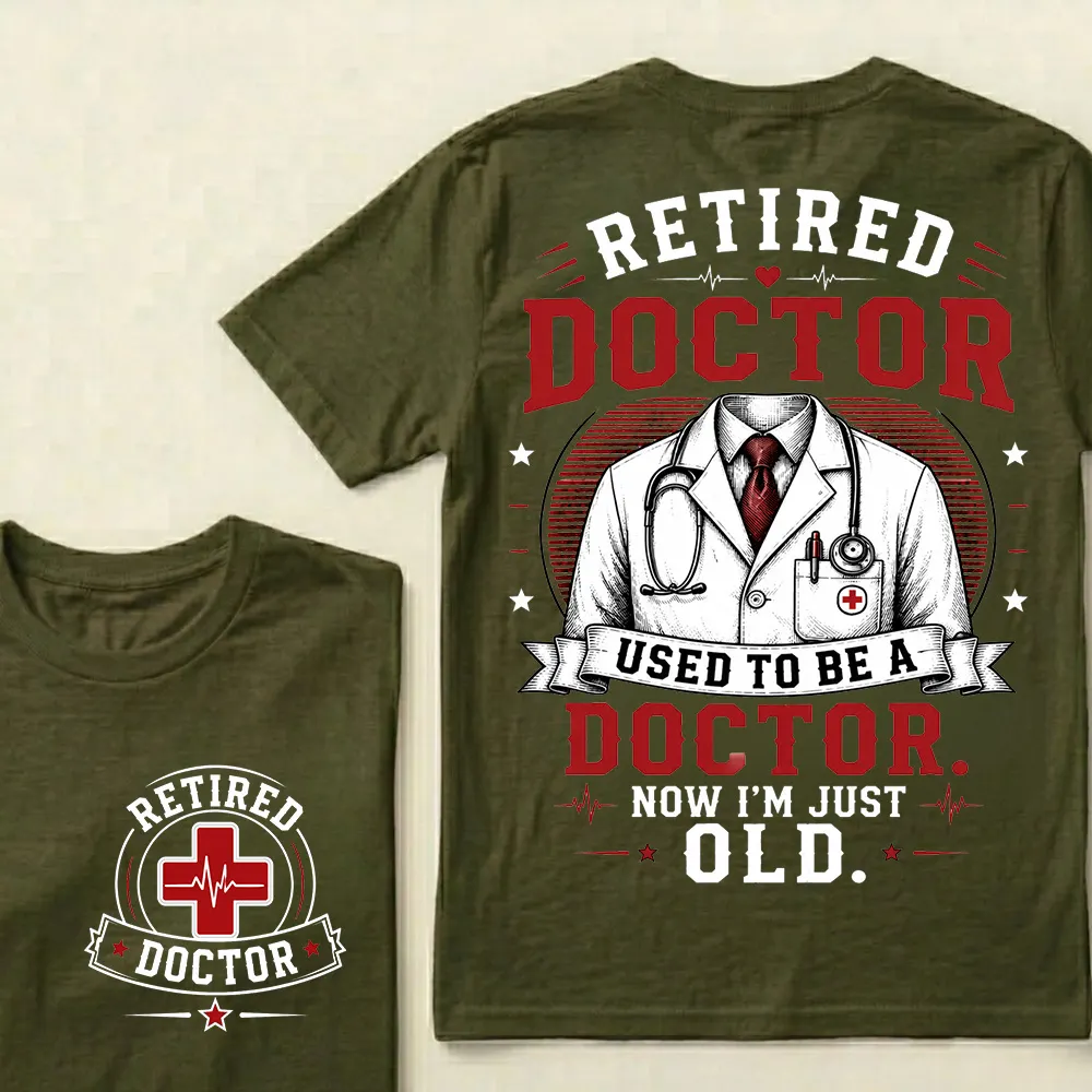 Retired Doctor Attitude T-Shirt | Used to Be a Doctor Edition