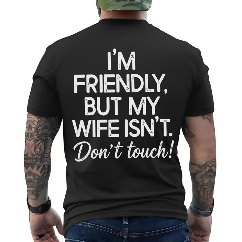 I'm Friendly But My Wife Isn't Funny Warning T-shirt