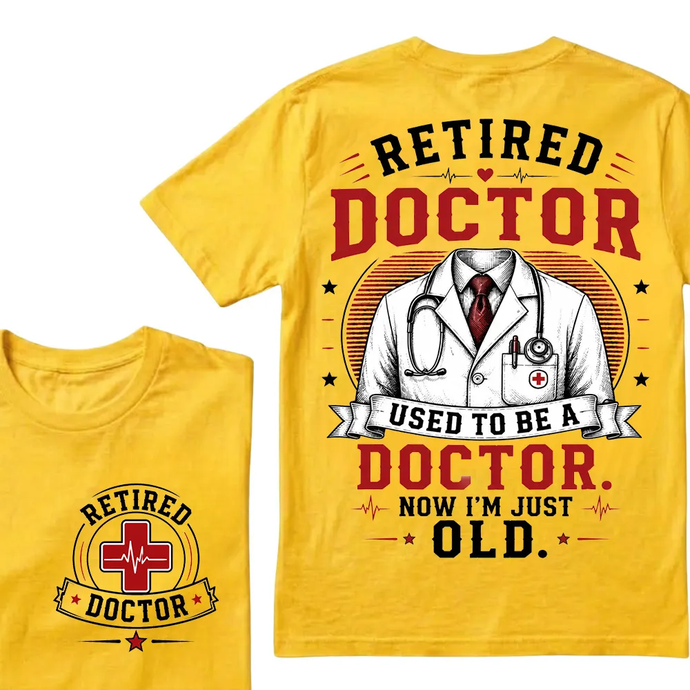Retired Doctor Attitude T-Shirt | Used to Be a Doctor Edition