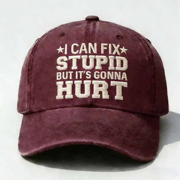 I Can Fix Stupid But It's Gonna Hurt Embroidery Cap