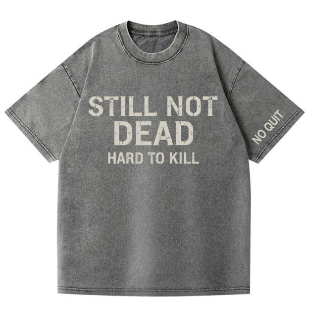  STILL NOT DEAD – HARD TO KILL Vintage Oversized T-Shirt 