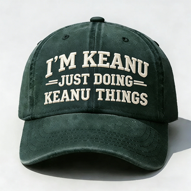 I’M Keanu Just Doing Keanu Tings Embroidery Cap