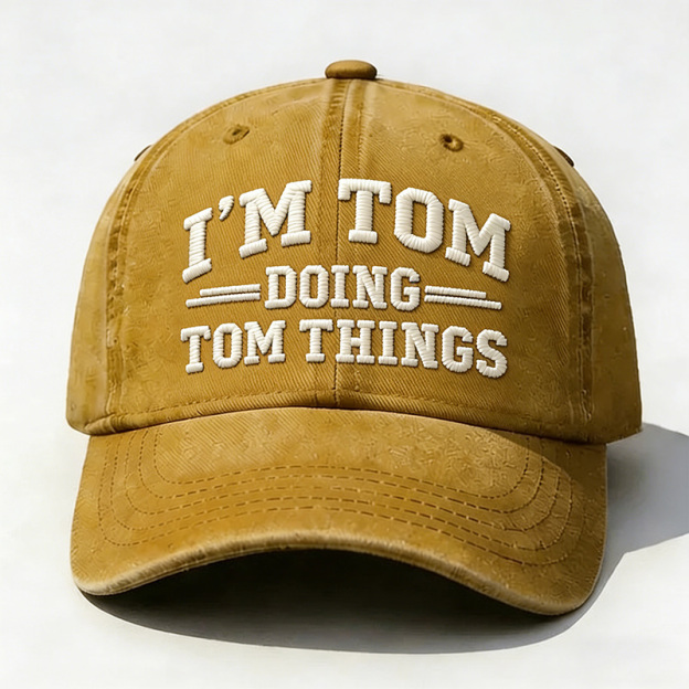 I'm Tom Doing Tom Things Embroidery Cap