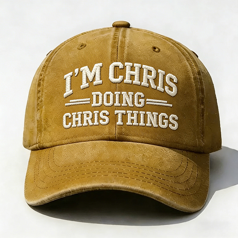 I'm Chris Doing Chris Things Embroidery Cap