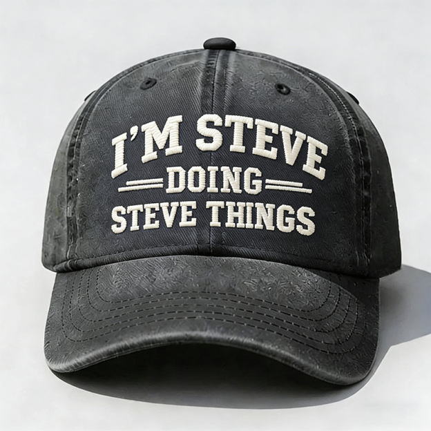 I'm Steve Doing Steve Things Embroidery Cap