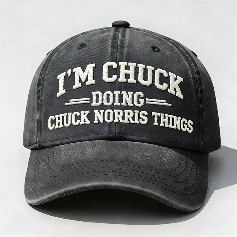 I'm Chuck Doing Chuck Things Embroidery Cap