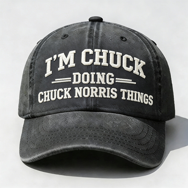 I'm Chuck Doing Chuck Things Embroidery Cap
