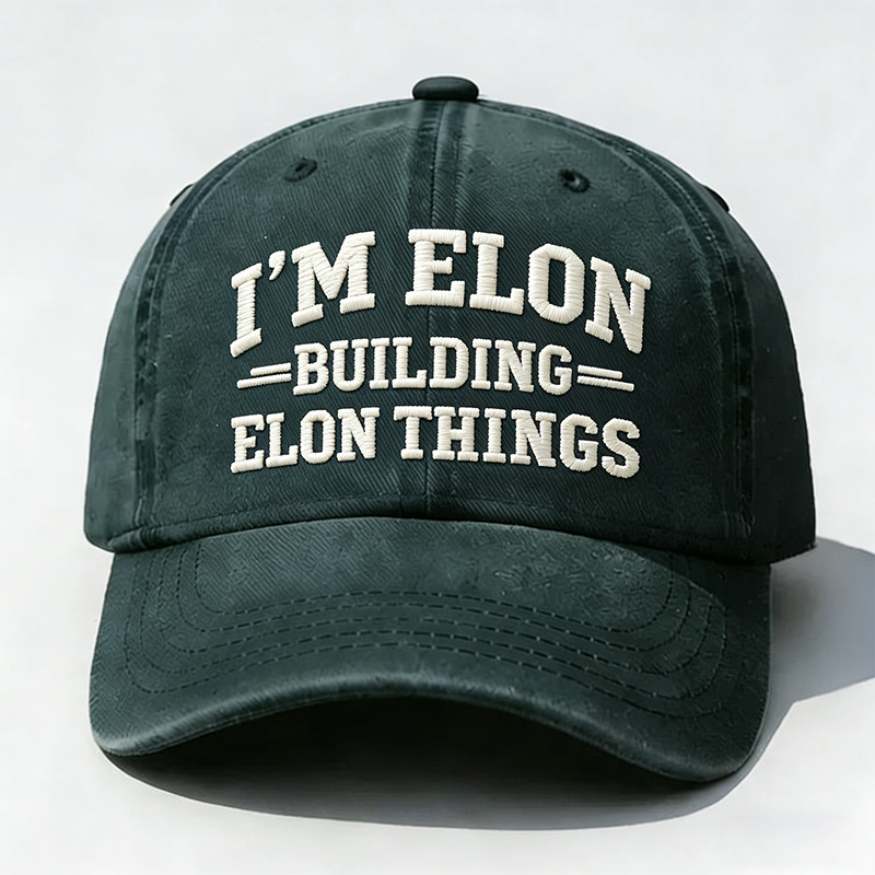 I'm Elon Building Elon Things Embroidery Cap