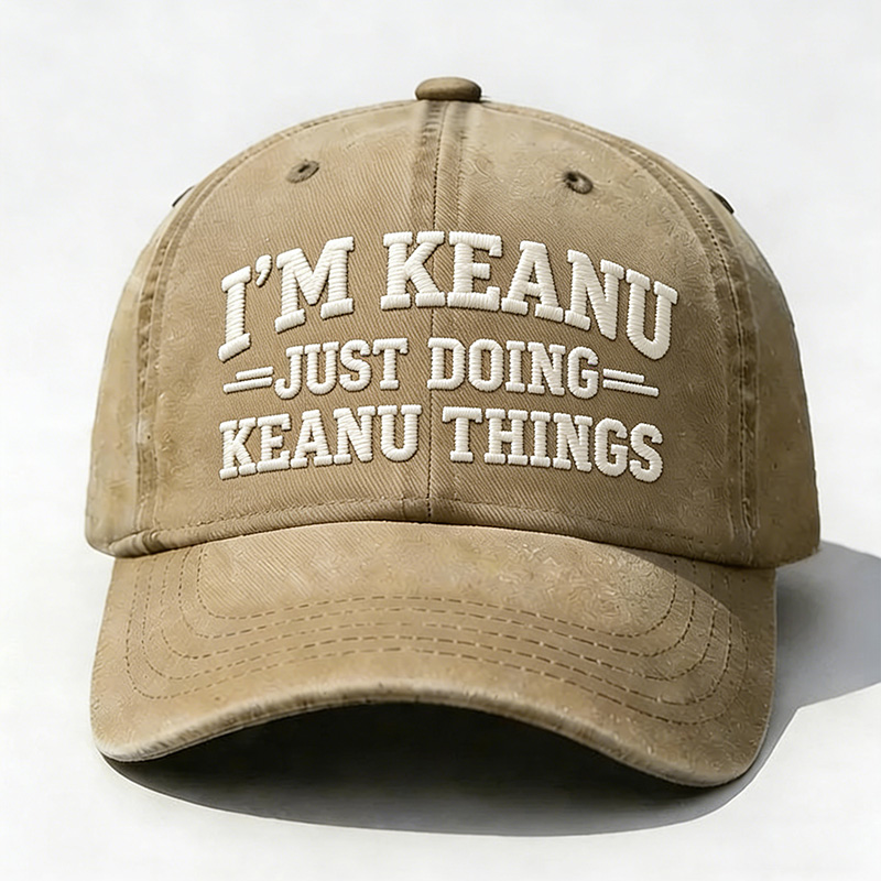 I'm Keanu Just Doing Keanu Things Embroidery Cap
