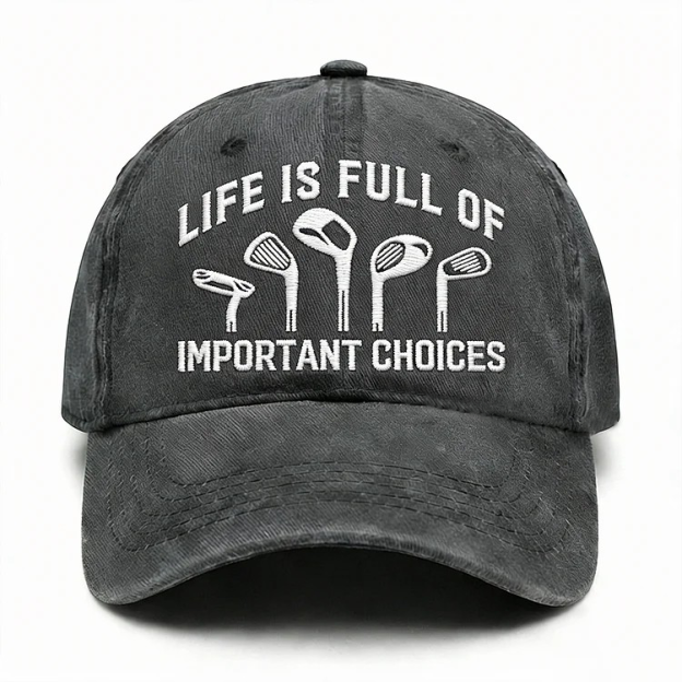 Life Is Full Of Important Choices Embroidery Cap