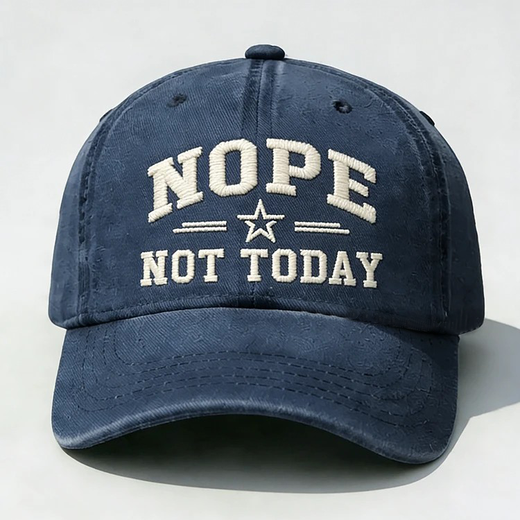Nope Not Today Embroidery Cap