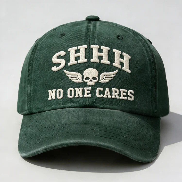 Shhh No One Cares Embroidery Cap