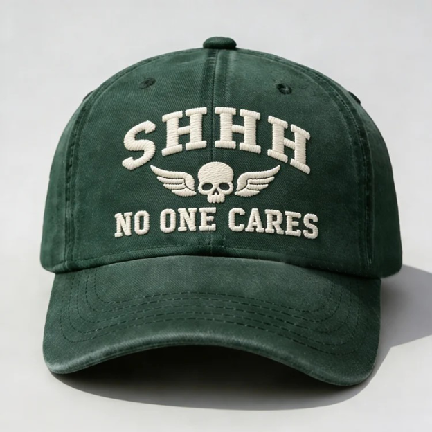 Shhh No One Cares Embroidery Cap