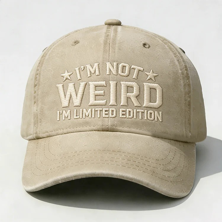I'm Not Weird I'm Limited Edition Embroidery Cap