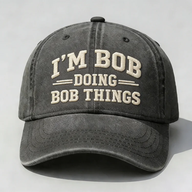 I'm Bob Doing Bob Things Embroidery Cap