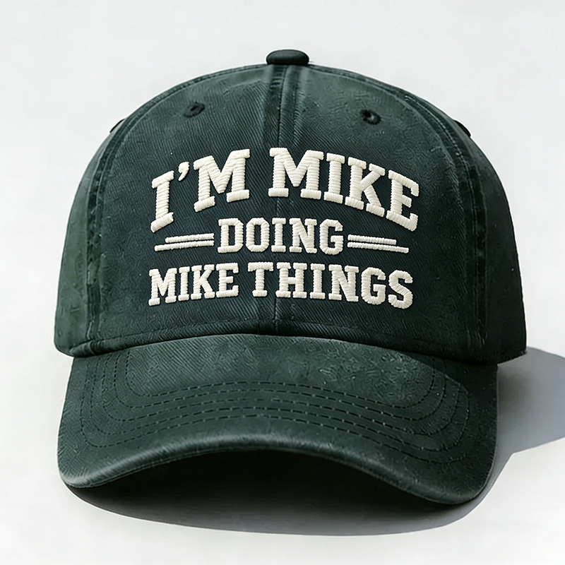 I'm Mike Doing Mike Things Embroidery Cap