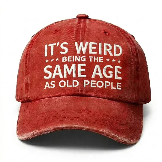 It's Weird Being The Same Age As Old People Embroidery Cap
