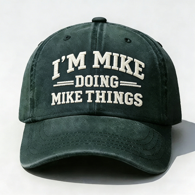 I'm Mike Doing Mike Things Embroidery Cap