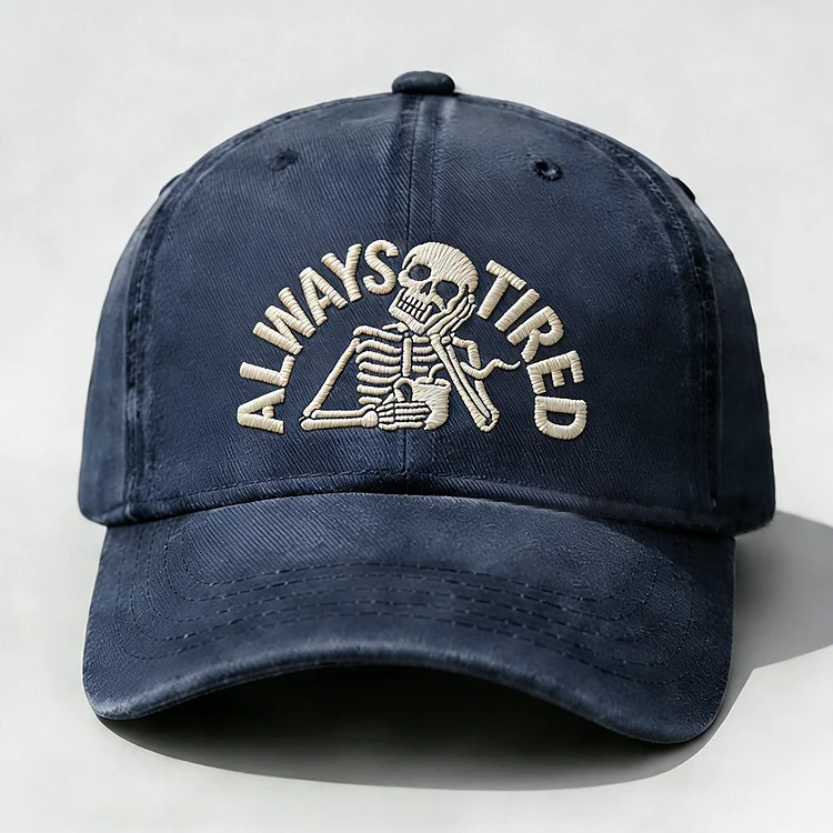 Always Tired Embroidery Cap