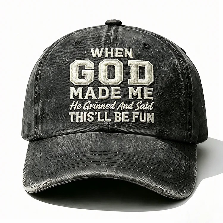 When God Made Me He Grinned Embroidery Cap