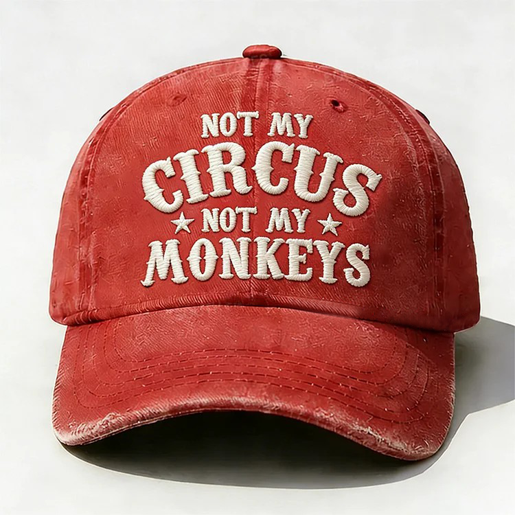 Not My Circus Not My Monkeys Embroidery Cap