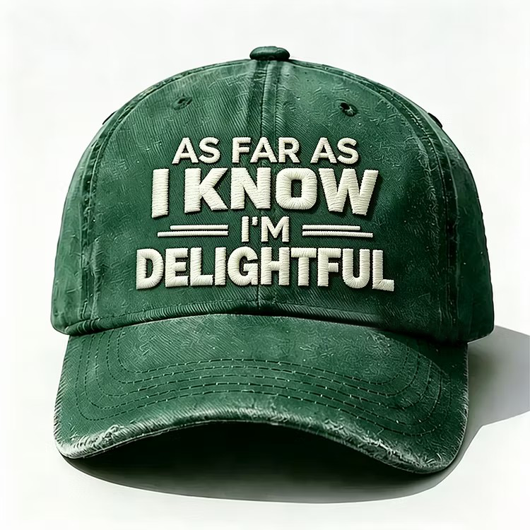 As Far As I Know I'm Delightful Embroidery Cap