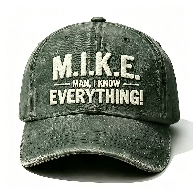 Mike Man I Know Everything Embroidery Cap