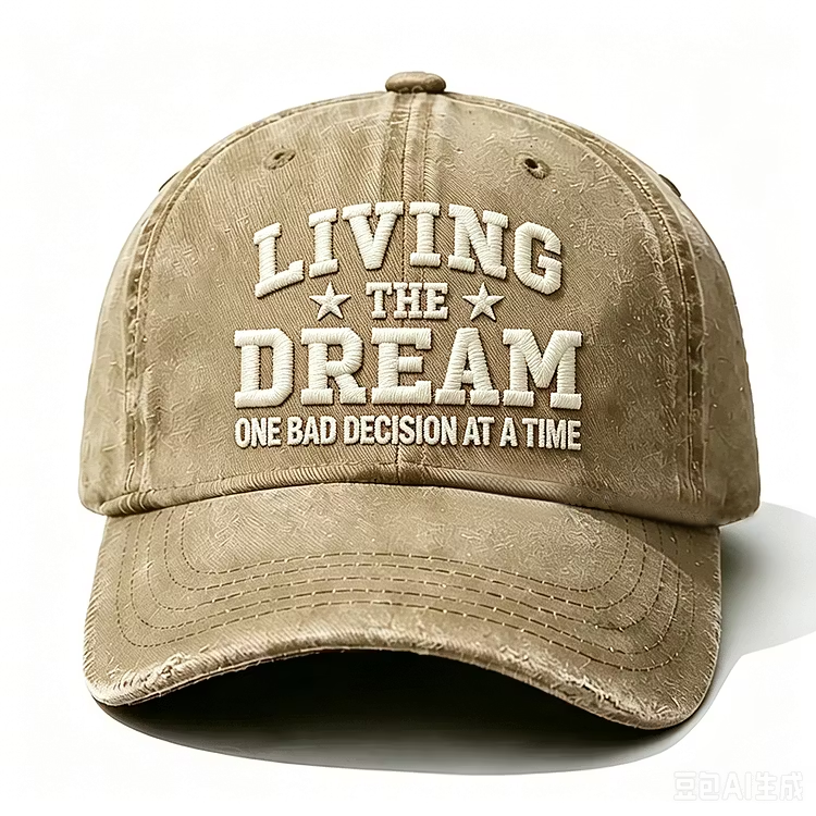 Living The Dream One Bad Decision At A Time Embroidery Cap