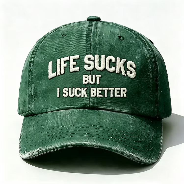 Life Sucks But I Suck Better Embroidery Cap