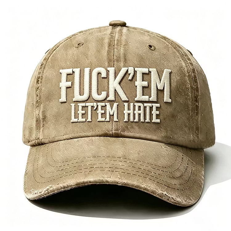 Fuck'em Let'em Hate Embroidery Cap