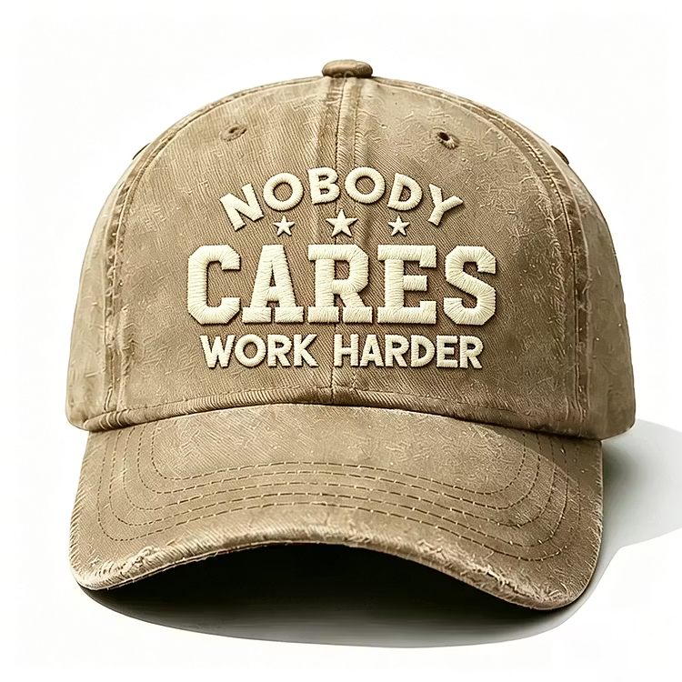 Nobody Cares Work Harder Embroidery Cap
