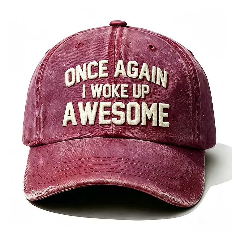 Once Again I Woke Up Awesome Embroidery Cap